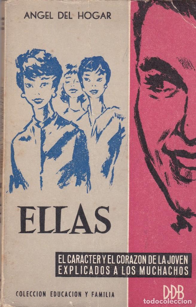 Libros de segunda mano: ELLAS (EL CAR&Aacute;CTER Y EL CORAZ&Oacute;N DE LA JOVEN EXPLICADOS A LOS MUCHACHOS) - Foto 1