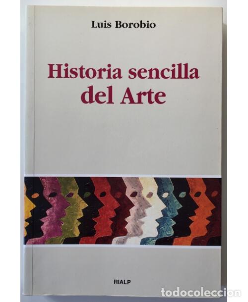 Libros de segunda mano: HISTORIA SENCILLA DEL ARTE. BOROBIO, Luis. Rialp. 2002. - Foto 1