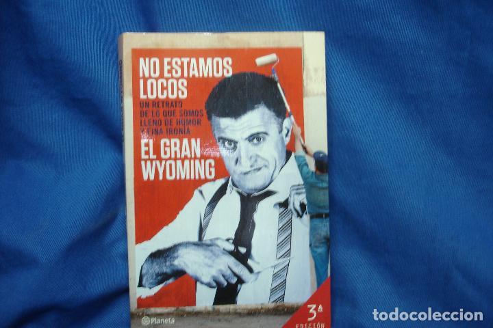 Libros de segunda mano: NO ESTAMOS LOCOS - EL GRAN WYOMING - PLANETA 2013 - Foto 1