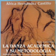 Livres d'occasion: ÁFRICA HERNÁNDEZ CASTILLO - LA DANZA ACADÉMICA Y SU METODOLOGÍA. MAHALI, 2009.. Lote 101094127