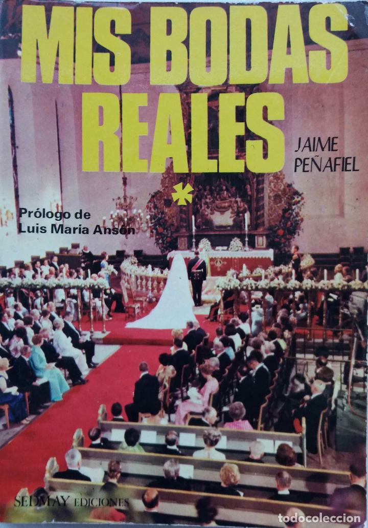 Libros de segunda mano: MIS BODAS REALES, JAIME PE&Ntilde;AFIEL. LIBRO - Foto 1