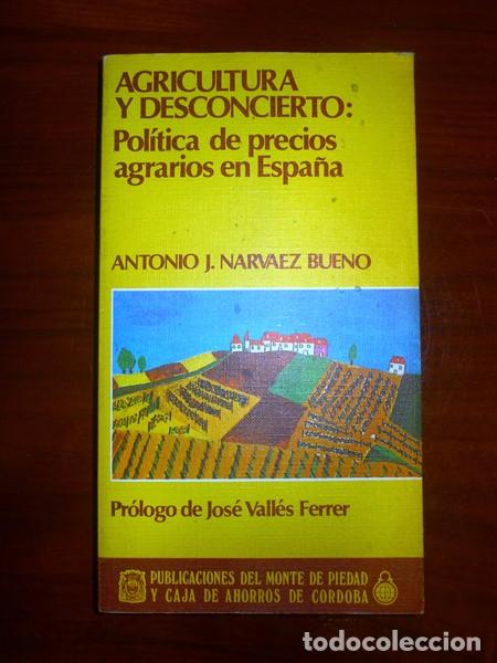 Libri di seconda mano: NARV&Aacute;EZ BUENO, Antonio J. Agricultura y desconcierto : Pol&iacute;tica de precios agrarios en Espa&ntilde;a