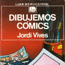 Libros de segunda mano: DIBUJEMOS COMICS. JORDI VIVES. Lote 101389391