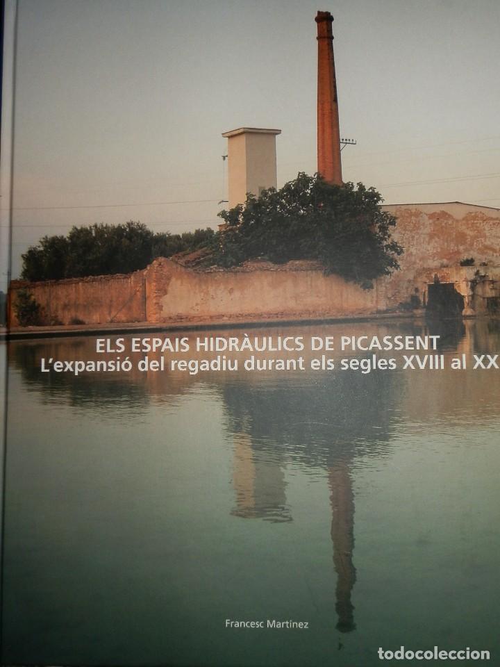 Libros de segunda mano: ELS ESPAIS HIDRAULICS DE PICASSENT,EXPANSIO REGADIU S.XVIII AL XX.2006.FRANCESC MARTINEZ.24X30,CARTO