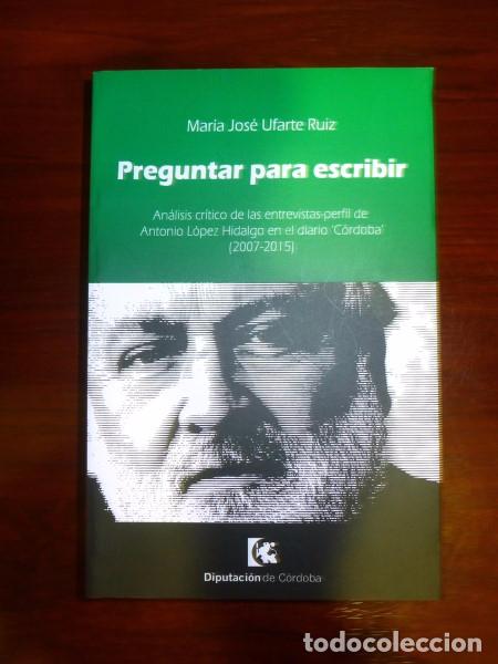 Second hand books: UFARTE RUIZ, Mar&iacute;a Jos&eacute;. Preguntar para escribir : An&aacute;lisis cr&iacute;tico de las entrevistas-perfil de Ant