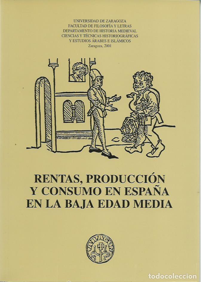 Libri di seconda mano: RENTAS, PRODUCCI&Oacute;N Y CONSUMO EN LA BAJA EDAD MEDIA. Arag&oacute;n en la Edad Media. Sesiones de Trabajo.