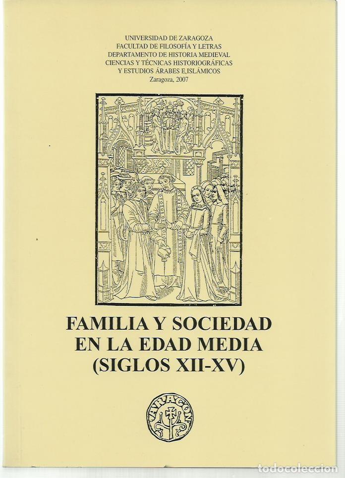 Libri di seconda mano: FAMILIA Y SOCIEDAD EN LA EDAD MEDIA (Siglos XII-XV). Arag&oacute;n en la Edad Media. Sesiones de Trabajo.