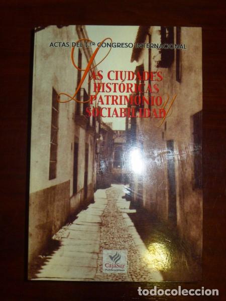 Second hand books: Actas del 1er Congreso Internacional Las Ciudades Hist&oacute;ricas, Patrimonio y Sociabilidad : C&oacute;rdoba...