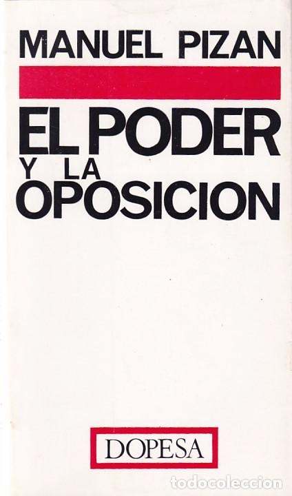 Libros de segunda mano: EL PODER Y LA OPOSICION - MANUEL PIZAN - DOPESA EDITORIAL 1970 - Foto 1