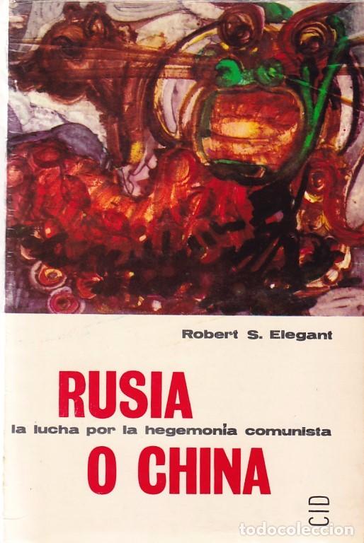 Libros de segunda mano: RUSIA O CHINA - ROBERT S. ELEGANT - EDICIONES CID 1965 - Foto 1