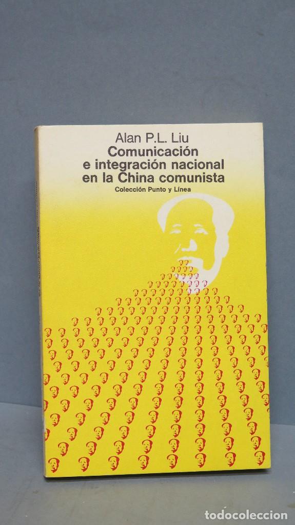 Gebrauchte B&uuml;cher: Comunicaci&oacute;n e integraci&oacute;n nacional en la China comunista. Alan P.L. Liu