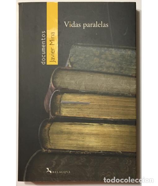 Libros de segunda mano: VIDAS PARALELAS. MINA, Javier. Belacqua. 2008. - Foto 1