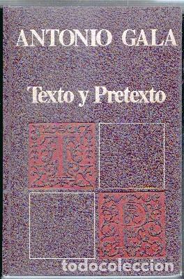 Libros de segunda mano: TEXTO Y PRETEXTO. GALA,ANTONIO.   A-LESP-726 - Foto 1