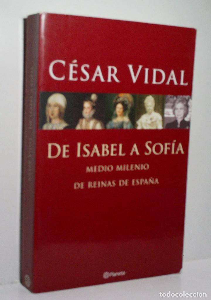 Libros de segunda mano: DE ISABEL A SOF&Iacute;A. MEDIO MILENIO DE REINAS DE ESPA&Ntilde;A. VIDAL C&eacute;sar. 2004 - Foto 1