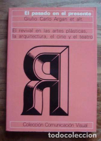 Second hand books: ARGAN : El pasado en el presente (El revival en las artes pl&aacute;sticas, arquitectura, cine y teatro)
