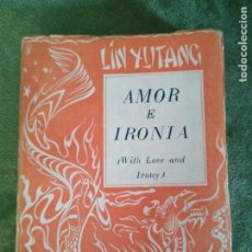 Libros de segunda mano: AMOR E IRONÍA (WITH LOVE AND IRONY) DE LIN YUTANG. 1946.