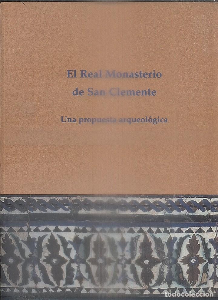 Libros de segunda mano: EL REAL MONASTERIO DE SAN CLEMENTE. UNA PROPUESTA ARQUEOL&Oacute;GICA.  TABALES, MIGUEL &Aacute;NGEL.  A-LSEV-1400