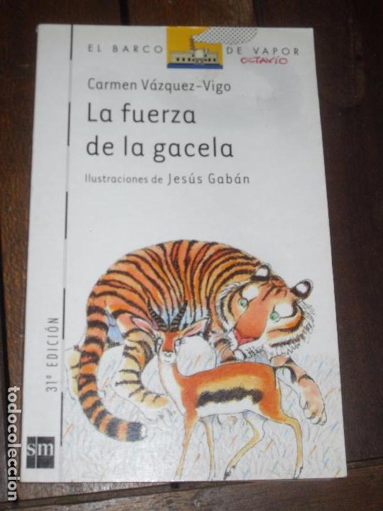 Libros de segunda mano: LA FUERZA DE LA GACELA- BARCO DE VAPOR 14 primeros lectores