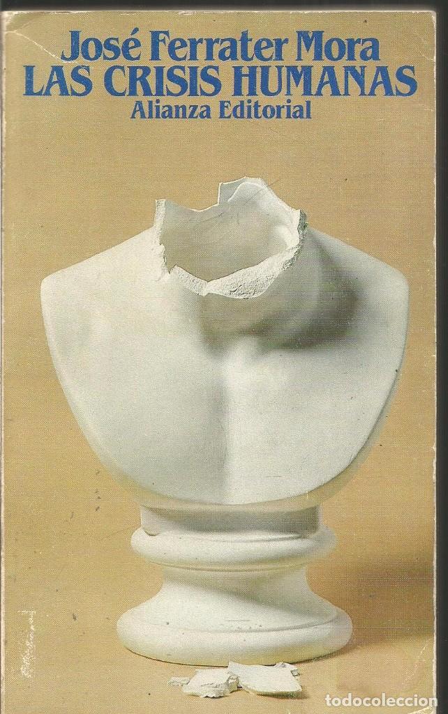 Libros de segunda mano: JOSE FERRATER MORA. LAS CRISIS HUMANAS. ALIANZA - Foto 1