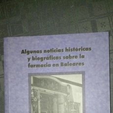 Libros de segunda mano: ALGUNAS NOTICIAS HISTORICAS Y BIOGRAFICAS SOBRE FARMACIAS EN BALEARES. Lote 105130259