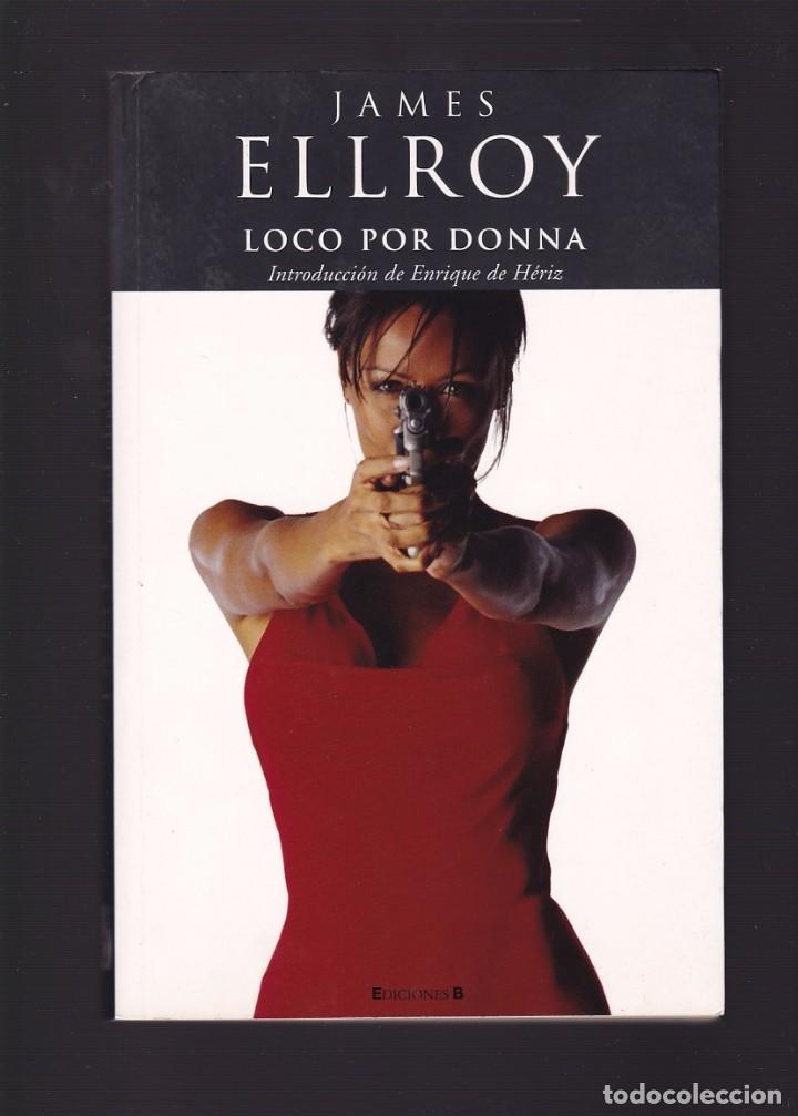 Libros de segunda mano: LOCOPOR DONNA - JAMES ELLROY - EDICIONES B 2005 - Foto 1