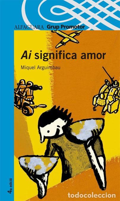 Libros de segunda mano: AI SIGNIFICA AMOR - MIQUEL ARGUIMBAU - Foto 1