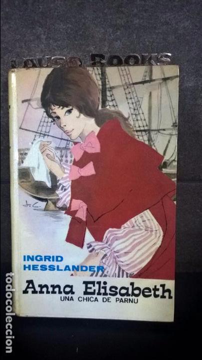 Libros de segunda mano: ANNA ELISABETH UNA CHICA DE PARNU. INGRID HESSLANDER. - Foto 1