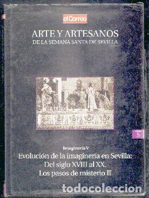 Libros de segunda mano: ARTE Y ARTESANOS DE LA SEMANA SANTA DE SEVILLA. VOL. 5. IMAG. V. XVIII AL XX. PASOS DE MISTERIO II