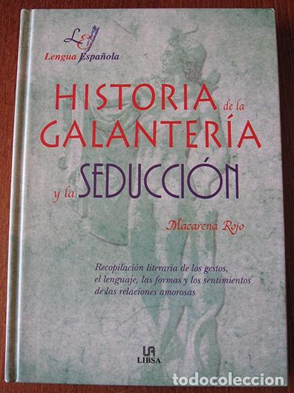 Libros de segunda mano: HISTORIA DE LA GALANTERIA Y LA SEDUCCION - MACARENA ROJO - LIBSA, 2002 - Foto 1
