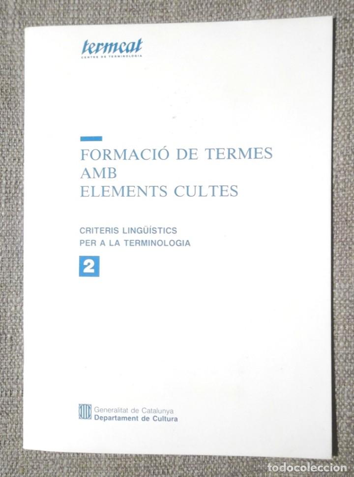 Libros de segunda mano: Formaci&oacute; de termes amb elements cultes. Criteris ling&uuml;&iacute;stics per a la terminologia 2 1990 Termcat - Foto 1