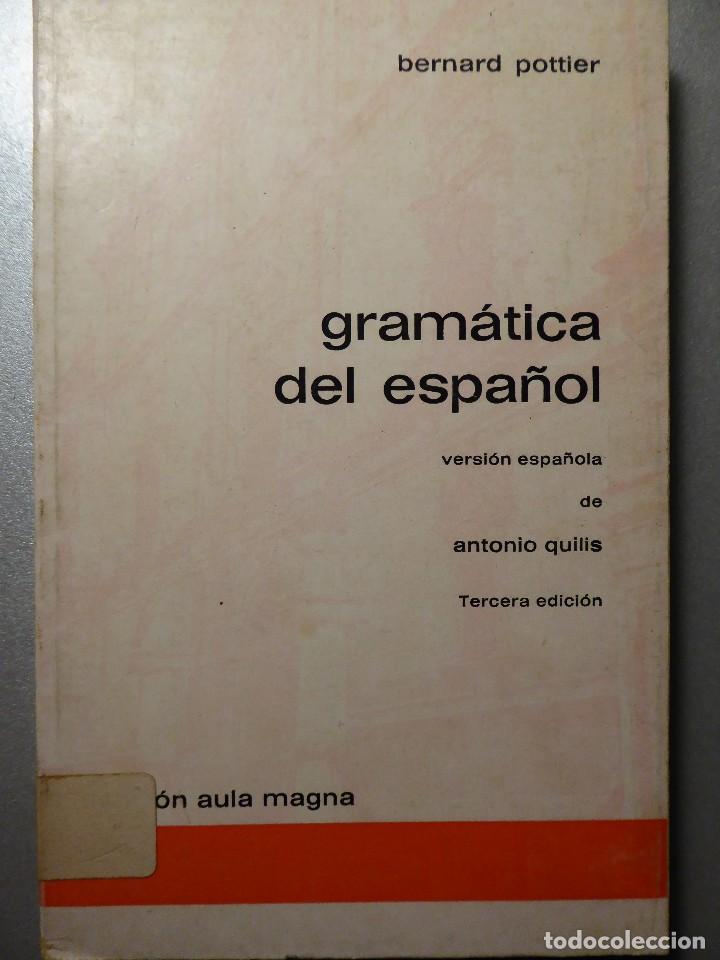 Libros de segunda mano: GRAM&Aacute;TICA DEL ESPA&Ntilde;OL. BERNARD POTTIER - Foto 1