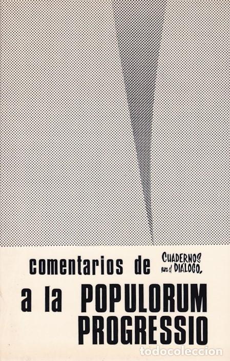 Libros de segunda mano: POPULORUM PROGRESSIO, COMENTARIOS - CUADERNOS PARA EL DIALOGO 1967 - Foto 1