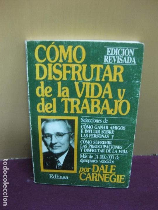 Libros de segunda mano: COMO DISFRUTAR DE LA VIDA Y DEL TRABAJO. DALE CARNEGIE. EDHASA 1989. - Foto 1