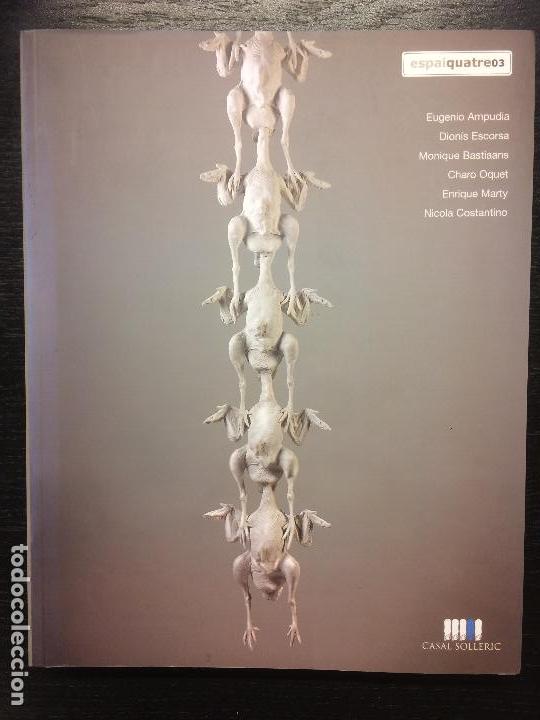 Second hand books: ESPAI QUATRE 03, EUGENIO AMPUDIA, DIONIS ESCORSA, MONIQUE BASTIAANS, CHARO OQUET, MARTY, COSTANTINO