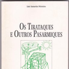 Libros de segunda mano: OS TIRATAQUES E OUTROS PASARMIQUES. LUIS SAMARTIN PELETEIRO. 1996 (GALLEGO). Lote 107285411