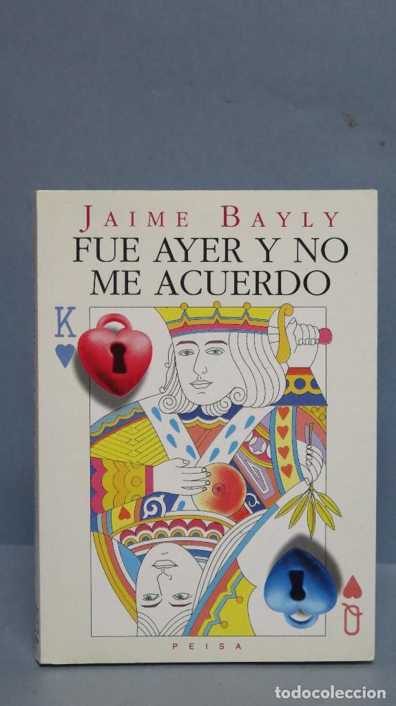 Libros de segunda mano: FUE AYER Y NO ME ACUERDO. JAIME BAYLY - Foto 1