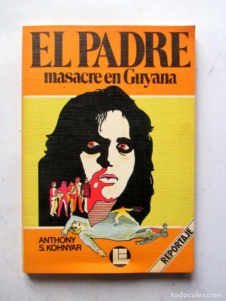 Libros de segunda mano: El padre. Masacre en Guyana. Anthony S. Kohnyar.Ediciones Vascas 1978. - Foto 1
