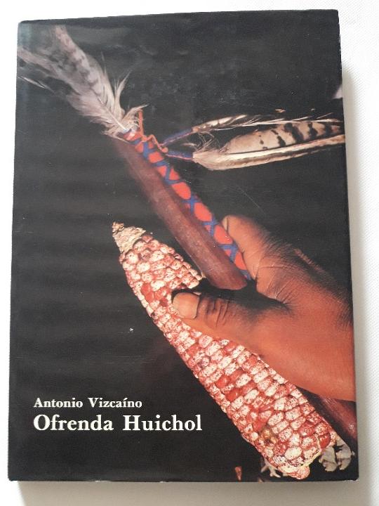 Libros de segunda mano: OFRENDA HUICHOL. Antonio Vizcai?no. Nacional Financiera. 1989 Mexico