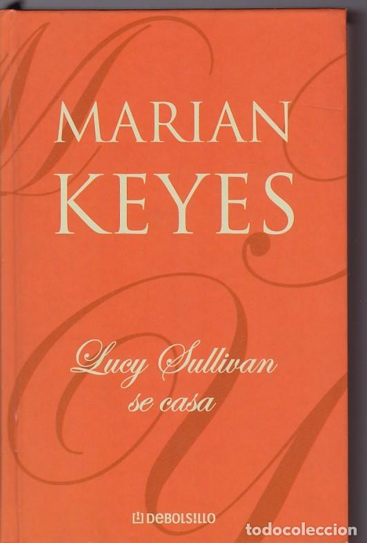 Libros de segunda mano: LUCY SULLIVAN SE CASA - MARIAN KEYES - DEBOLSILLO 2003 - Foto 1