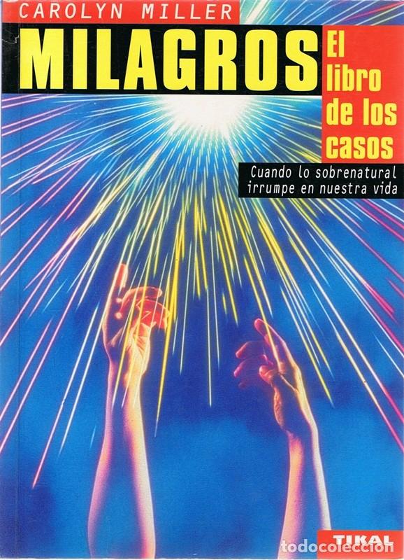 Libros de segunda mano: MILAGROS EL LIBRO DE LOS CASOS CAROLYN MILLER - Foto 1