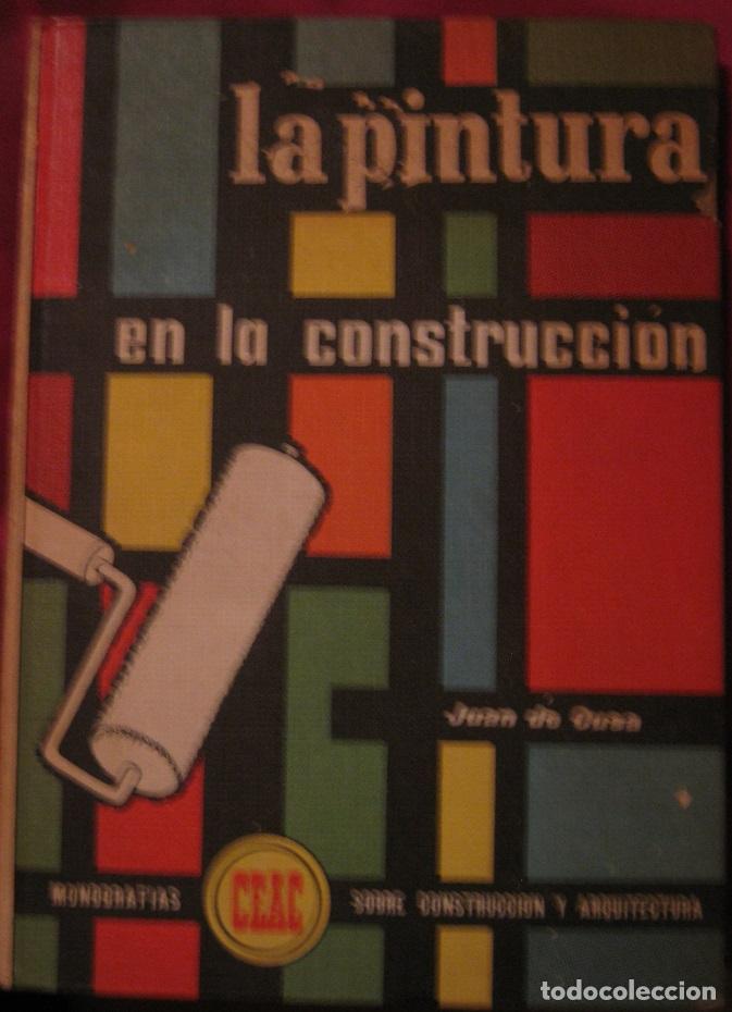 Libros de segunda mano: LA PINTURA EN LA CONSTRUCCI&Oacute;N. JUAN DE CUSA (CEAC 1964) - Foto 1