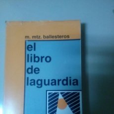 Libros de segunda mano: EL LIBRO DE LAGUARDIA MIGUEL M BALLESTEROS