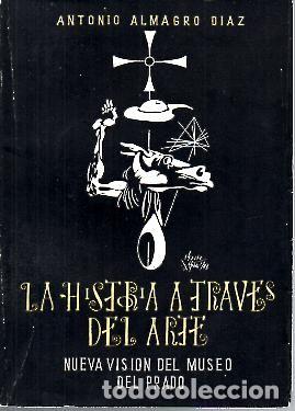 Libros de segunda mano: LA HISTORIA A TRAVES DEL ARTE. NUEVA VISION DEL MUSEO DEL PRADO. - ALMAGRO DIAZ, Antonio.