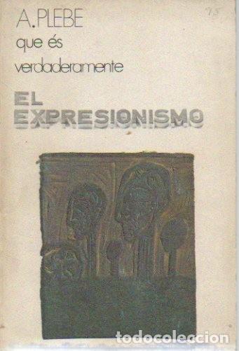 Libros de segunda mano: QUE ES VERDADERAMENTE EL EXPRESIONISMO. - PLEBE, Armando. - Foto 1
