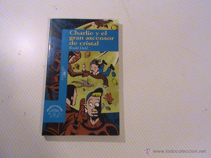 Libros de segunda mano: CHARLIE Y EL GRAN ASCENSOR DE CRISTAL. ROAL DAHL. - Foto 1