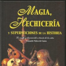 Libros de segunda mano: CONSUELO VALERO DE CASTRO. MAGIA, HECHICERIA Y SUPERSTICIONES DE LA HISTORIA. LIBSA