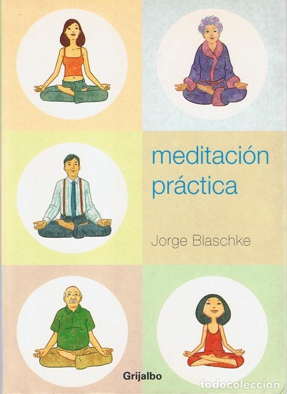 Libros de segunda mano: MEDITACI&Oacute;N PR&Aacute;CTICA JORGE BLASCHKE - Foto 1