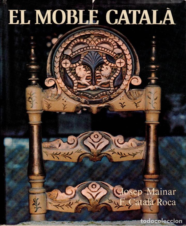Libros de segunda mano: EL MOBLE CATAL&Agrave; - JOSEP MAINAR Y F. CATAL&Agrave; ROCA - Foto 1