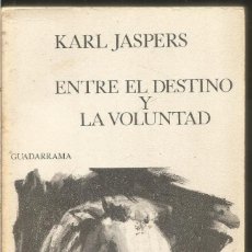 Libros de segunda mano: KARL JASPERS. ENTRE EL DESTINO Y LA VOLUNTAD. GUADARRAMA