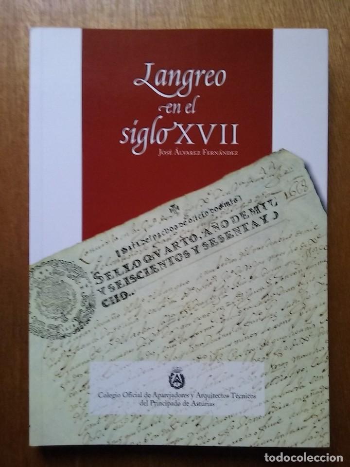 Livres d'occasion: LANGREO EN EL SIGLO XVII, JOSE ALVAREZ FERNANDEZ, COLEGIO DE ARQUITECTOS TECNICOS DE ASTURIAS, 2000